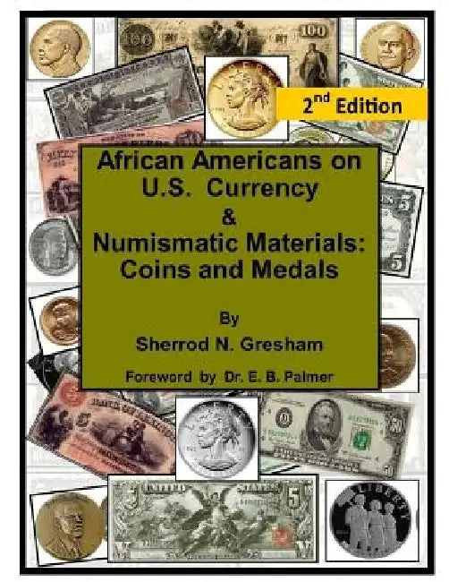 African Americans on U.S. Currency & Numismatic Materials: Coins and Medals by Sherrod N. Gresham