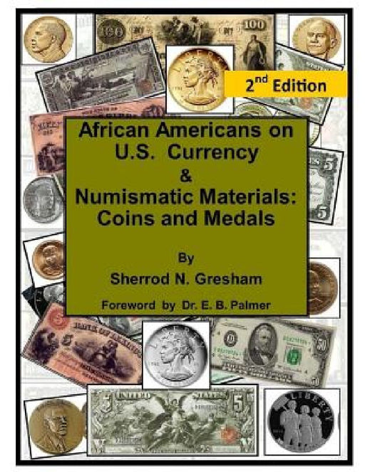 African Americans on U.S. Currency & Numismatic Materials: Coins and Medals by Sherrod N. Gresham