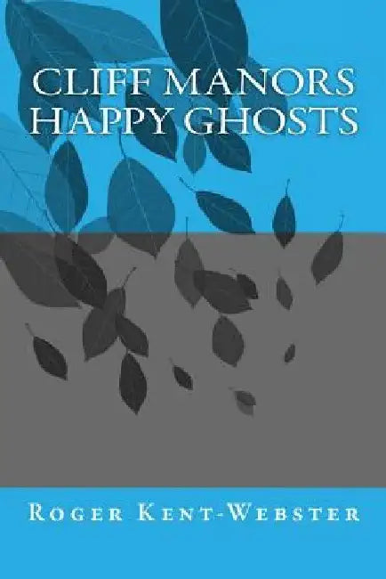 Cliff Manors Happy Ghosts by Roger Kent-Webster
