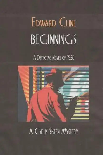Beginnings: A Cyrus Skeen Mystery by Edward Cline