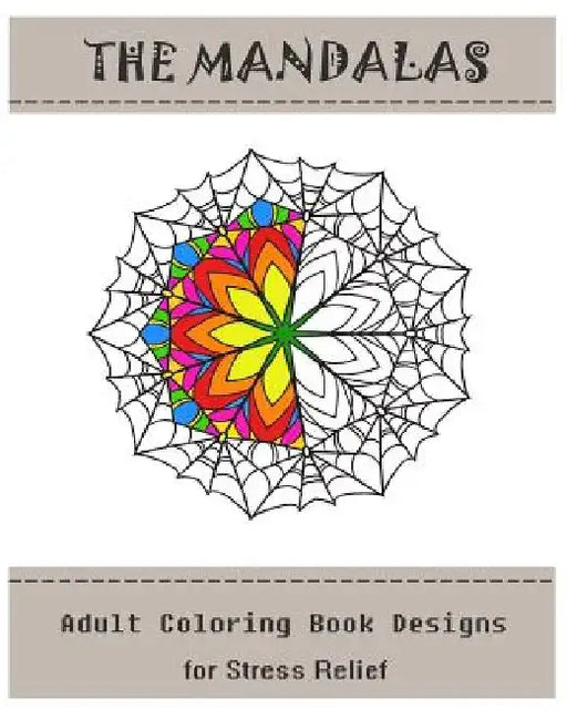 The Mandalas: Coloring Book for Adult: Adult Coloring Designs for Stress Relief by Alin J