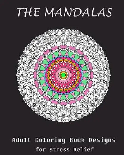 The Mandala: Coloring Book for Adult: Mandala: Coloring for Stress Relief by Alin J