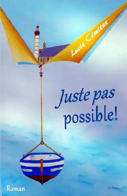 Juste Pas Possible! by Cemieux, Lucie