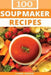 Soup Maker Recipe Book: 100 Delicious & Nutritious Soup Recipes by Liana Green