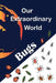 Our Extraordinary World: Bugs by Rick Wylie