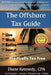The Offshore Tax Guide: : Live Work Retire Invest Practically Tax-Free by Diane Kennedy Cpa