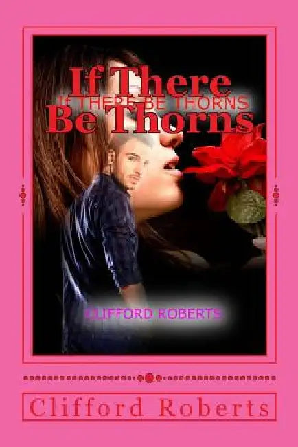 If There Be Thorns by Clifford Roberts