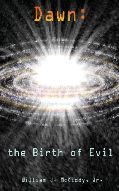Dawn: the Birth of Evil by William J. McKiddy Jr