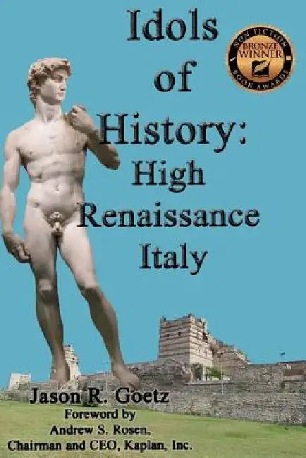 Idols of History: High Renaissance Italy by Andrew S. Rosen