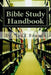 Bible Study Handbook: Tools for Beginners by Troy S. Welch