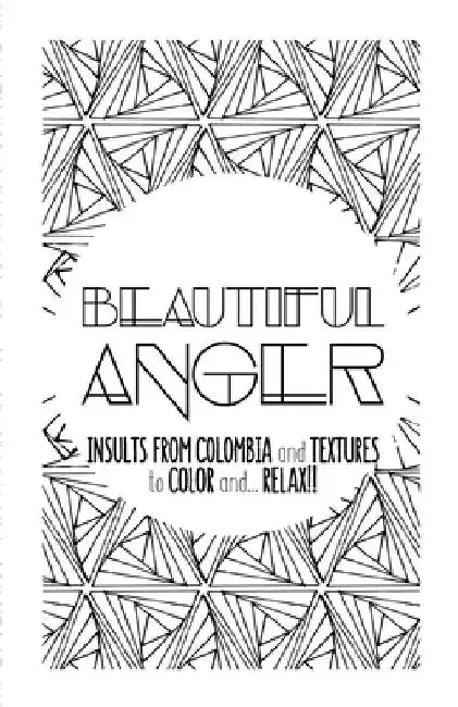 Beautiful Anger: Adult coloring book with textures and insults from Colombia by Moli