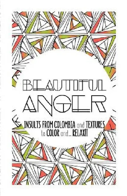 Beautiful Anger: Adult coloring book with textures and insults from Colombia by Moli