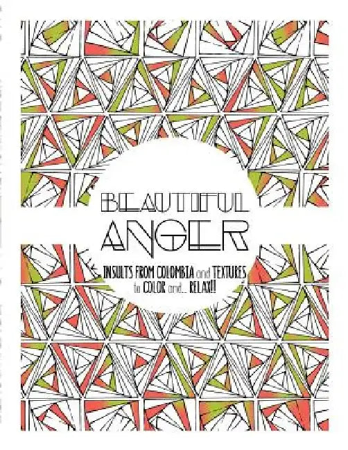 Beautiful Anger: Adult coloring book with textures and insults from Colombia by Moli