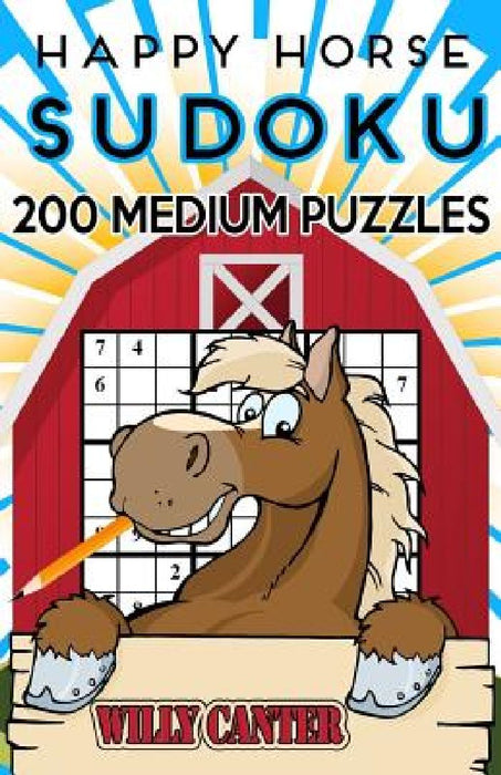 Happy Horse Sudoku 200 Medium Puzzles: Handy Pocket Size Book by Willy Canter