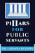 Pillars For Public Servants