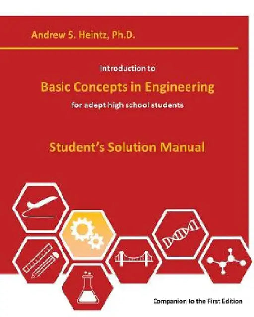 Introduction to Basic Concepts in Engineering: Student's Solution Manual by Andrew S. Heintz