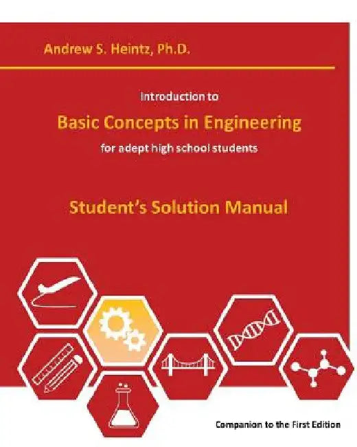 Introduction to Basic Concepts in Engineering: Student's Solution Manual by Andrew S. Heintz