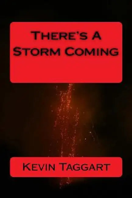 There's a Storm Coming by Kevin Taggart