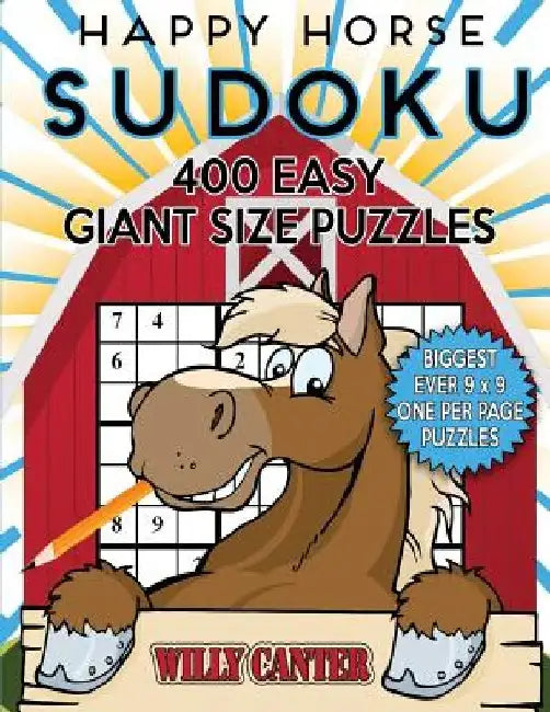 Happy Horse Sudoku 400 Easy Giant Size Puzzles: The Biggest Ever 9 x 9 One Per Page Puzzles by Willy Canter