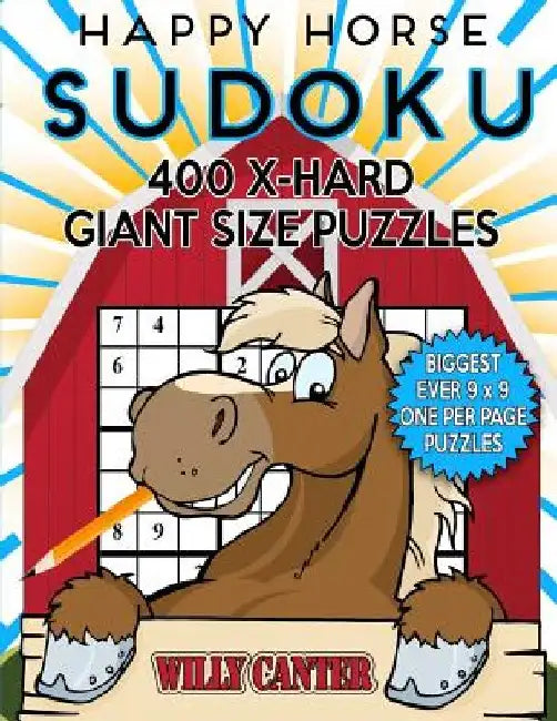 Happy Horse Sudoku 400 Extra Hard Giant Size Puzzles: The Biggest Ever 9 x 9 One Per Page Puzzles by Willy Canter