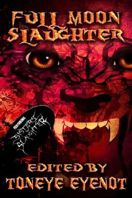 Full Moon Slaughter by Toneye Eyenot
