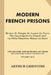 Modern French Prisons: Bicetre-St. Pelagie-St. Lazare-La Force-The Conciergerie-La Grande and La Petite Roquettes-Mazas-La Sante by Arthur Griffiths