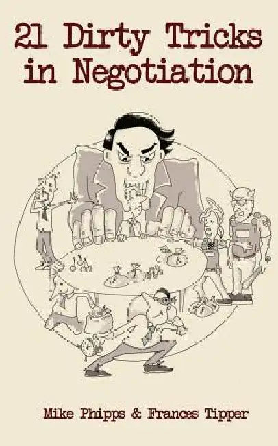 21 Dirty Tricks in Negotiation by Frances Tipper
