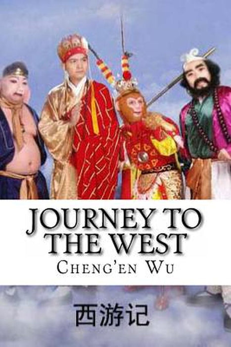 Journey to the West: XI You Ji by Wu, Cheng'en