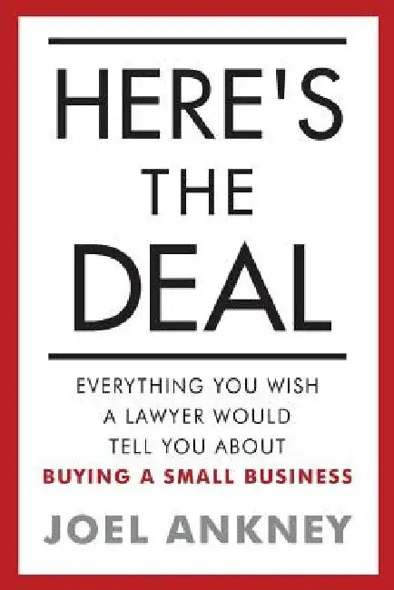 Here's The Deal: Everything You Wish a Lawyer Would Tell You About Buying a Small Business by Joel Ankney