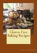 Gluten Free Baking Recipes: A Cookbook for Wheat Free Baking by Laura Sommers