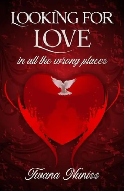 Looking For Love in All the Wrong Places-Revised Edition by Twana Joyner Nuniss