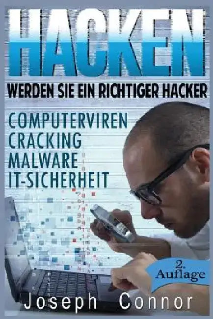 Hacken: Werden Sie ein richtiger Hacker - Computerviren, Cracking, Malware, IT-Sicherheit by Joseph Connor