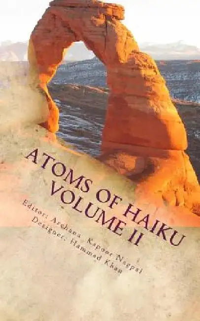 Atoms of Haiku Volume II: A Haiku Collection by Author's United by Shrikaanth Krishnamurthy