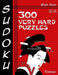 Sudoku Puzzle Book, 300 Very Hard Puzzles: A Geisha Series Book by Katsumi