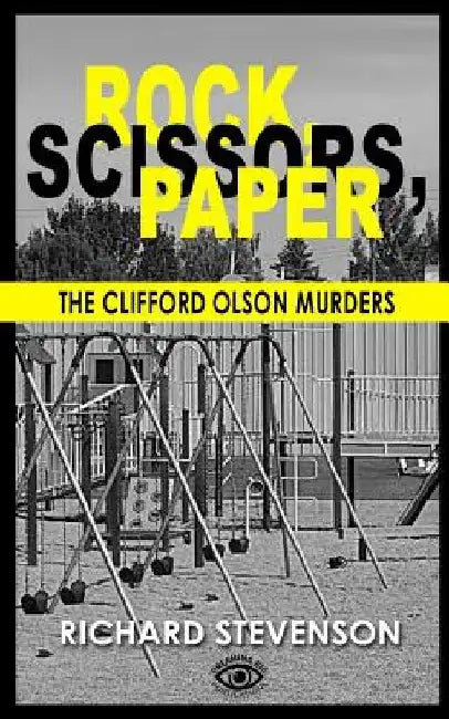 Rock, Scissors, Paper: The Clifford Olson Murders by Ellen McArthur
