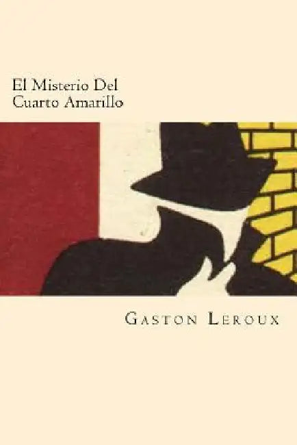 El Misterio Del Cuarto Amarillo (Spanish Edition) by LeRoux, Gaston