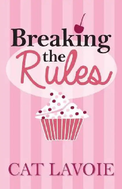 Breaking the Rules by Cat Lavoie