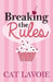 Breaking the Rules by Cat Lavoie