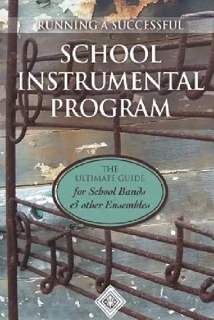 Running a School Instrumental Program: the Ultimate Guide for School Bands and Other Ensembles by Martin Hardy