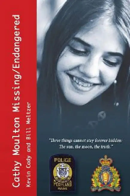 Cathy Moulton Missing & Endangered: A Cold Case Missing Person Investigation by Bill Meltzer