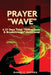 Prayer Wave: A 21 Days Total Deliverance & Breakthrough Devotional: 500 Powerful Prayers & Declarations to Arrest Stubborn Demonic by Daniel C. Okpara