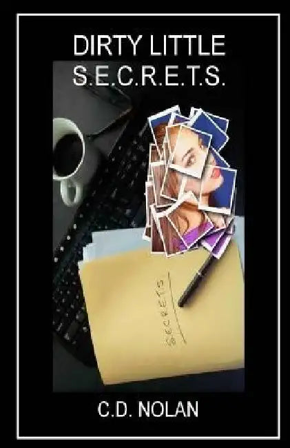 Dirty Little S.E.C.R.E.T.S. by C. D. Nolan