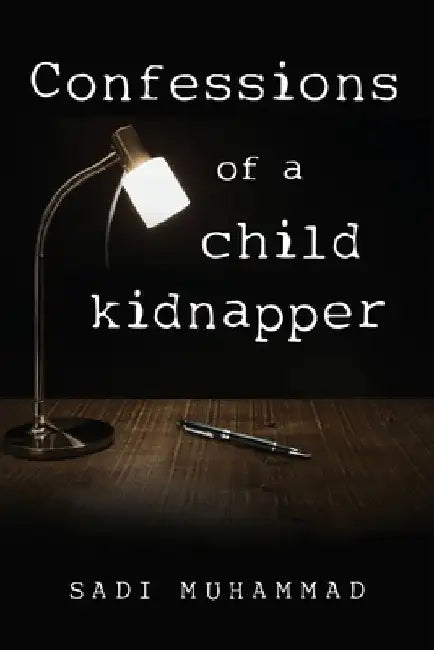 Confessions of a child kidnapper by Sadi Muhammad