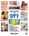 DIY: 365 Days of DIY: A Collection of DIY, DIY Household Hacks, DIY Cleaning and Organizing, DIY Projects, and More DIY Tip by White Lemon