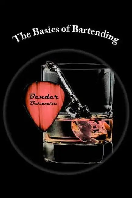 The Basics of Bartending by Bender Barware