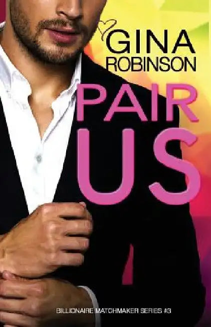 Pair Us: A Jet City Billionaire Romance by Gina Robinson