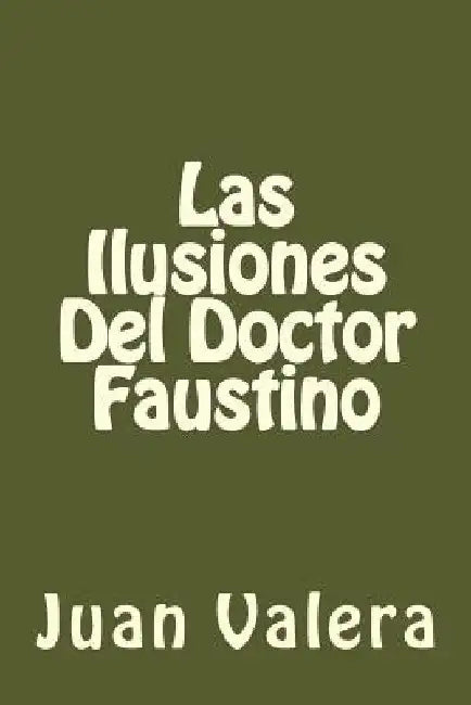 Las Ilusiones Del Doctor Faustino (Spanish Edition) by Valera, Juan