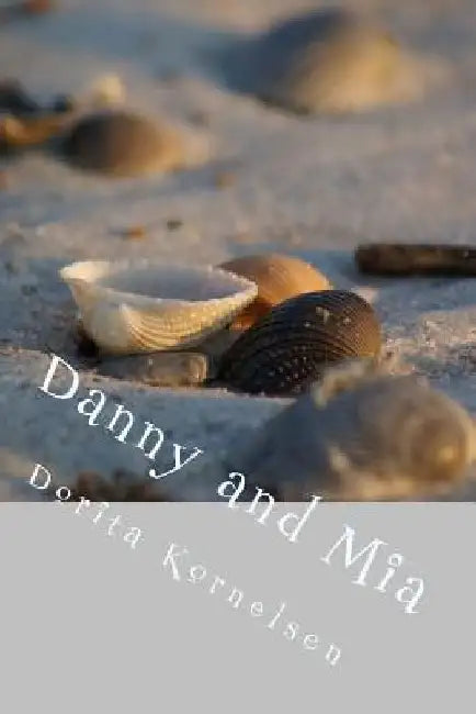 Danny and Mia by Dorita Lynn Kornelsen