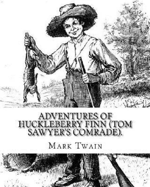 Adventures of Huckleberry Finn (Tom Sawyer's comrade). By: Mark Twain: A NOVEL (World's classic's) ILLUSTRATED By: E.W. Kemble (January 18, 1861 - Sep by E. W. Kemble