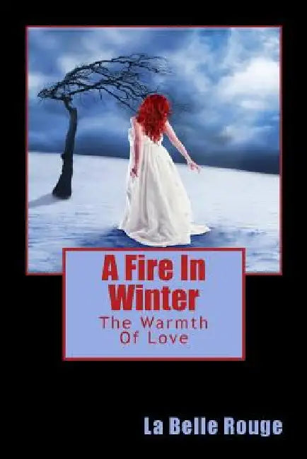 A Fire In Winter: The Warmth Of Love by La Belle Rouge
